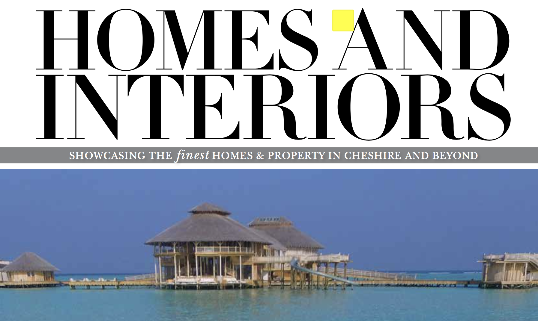 The Cheshire Magazine – Your pad in paradise