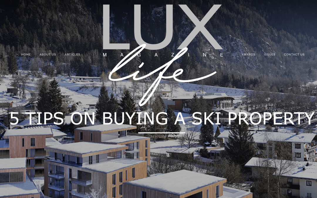Lux Life – Tips on buying a ski property